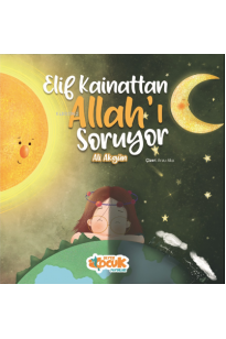 Elif Kainattan Allah'ı Soruyor